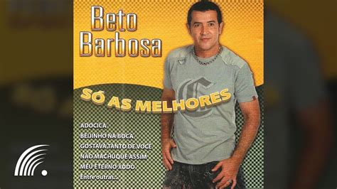 as melhores músicas de beto barbosa - beto barbosa cd completo